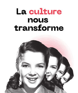 La culture nous transforme - Toutes les sorties culturelles