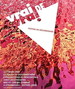Vrai de vrai, festival du documentaire. Du 4 au 7 mars 2026. BNU et cinéma Cosmos.